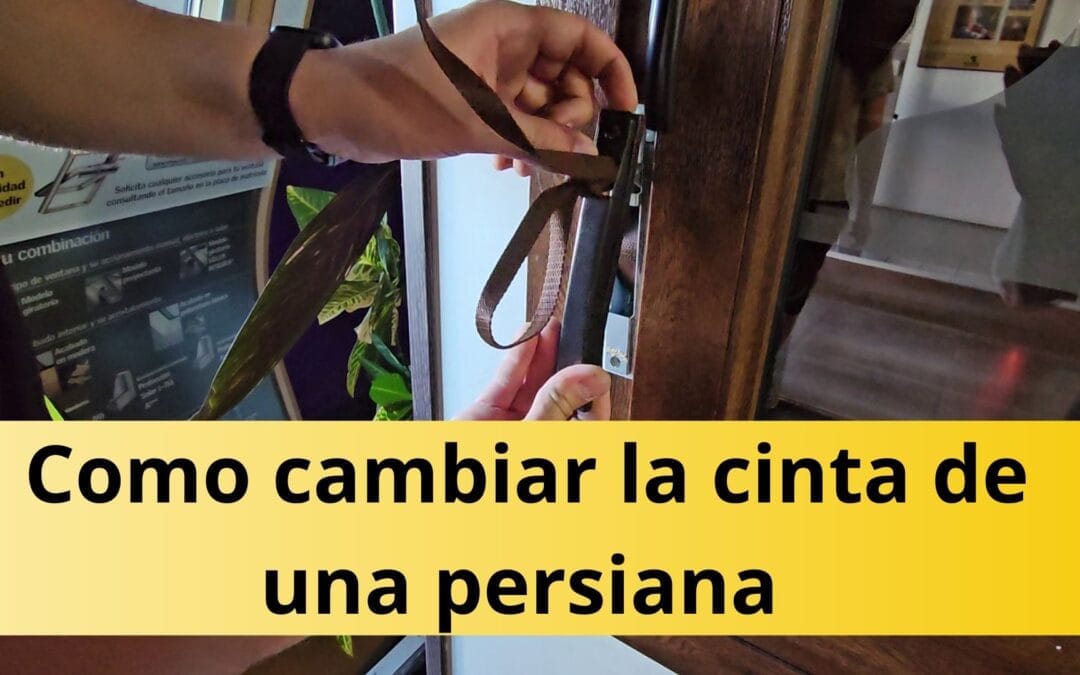 como cambiar la cinta de una persiana